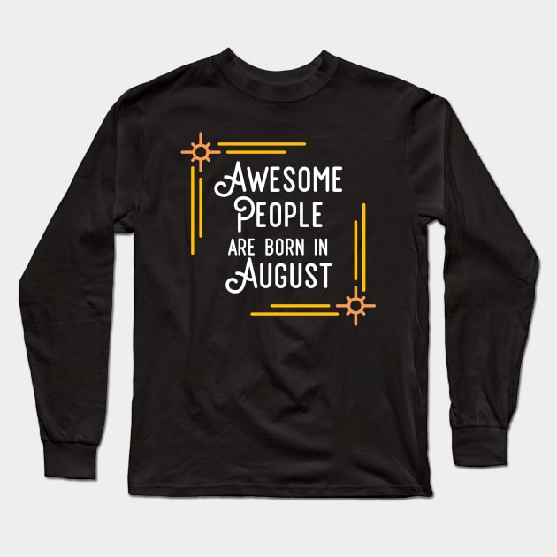 Awesome People Are Born In August (White Text, Framed) Long Sleeve T-Shirt by inotyler